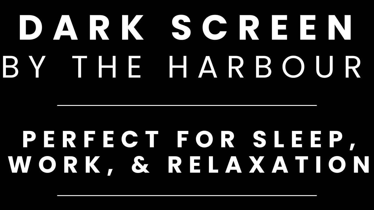 Harbour Ocean Seaside Sounds for Sleeping BLACK SCREEN | Sleep and Relaxation | Dark Screen