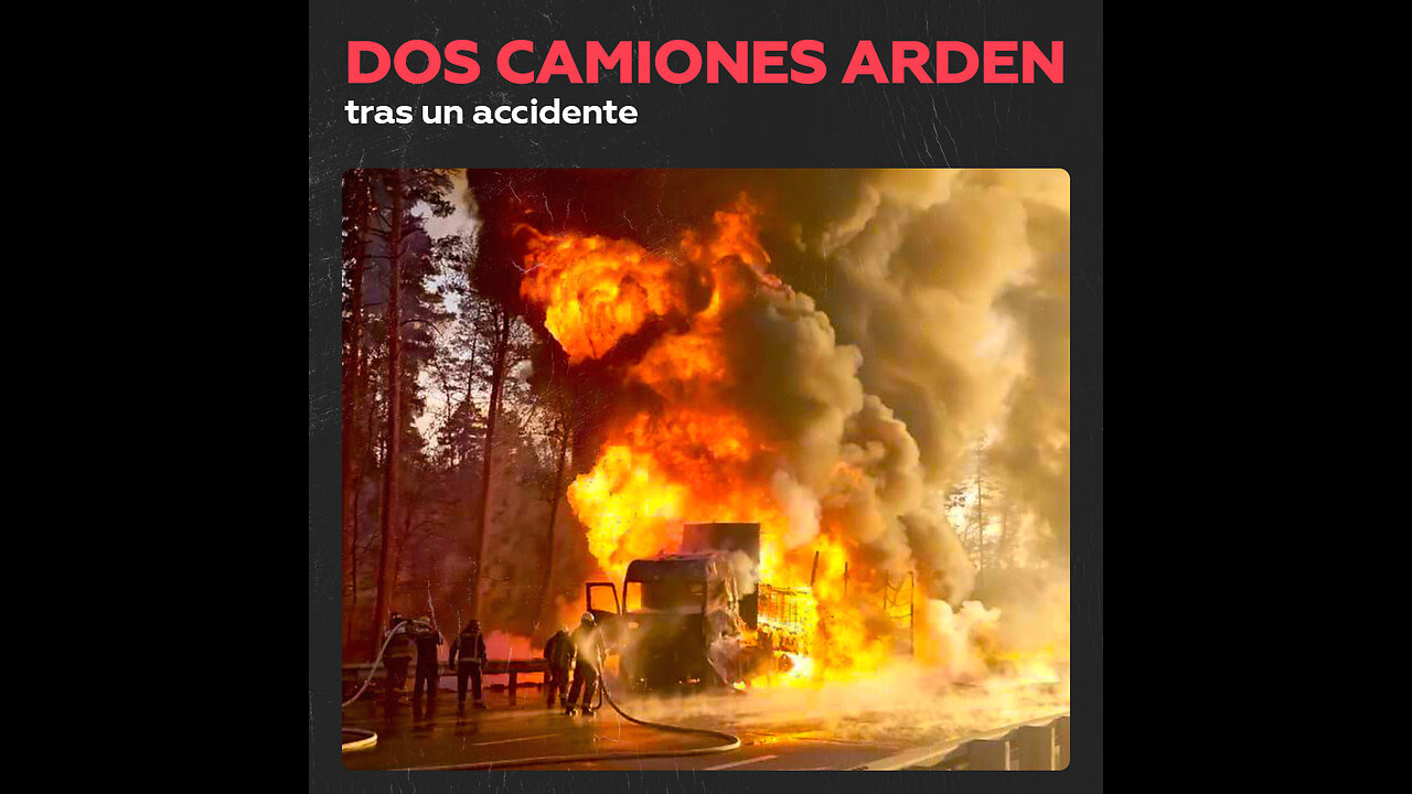 Dos camiones se incendian por completo debido a un accidente de tráfico