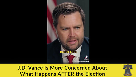 J.D. Vance Is More Concerned About What Happens AFTER the Election