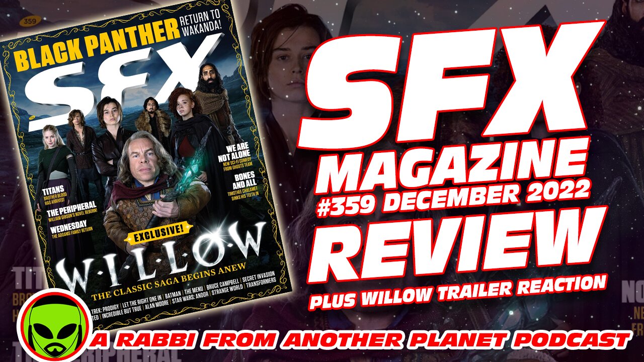 SFX Magazine 359, December 2022 Review PLUS Willow Trailer Reaction