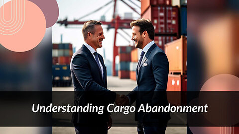 Unveiling the Process: Who Holds the Authority to Issue a Letter of Abandonment of Cargo