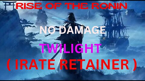 |Rise of the Ronin| Irate Retainer Boss Fight ( Twilight Difficulty ) NO Damage