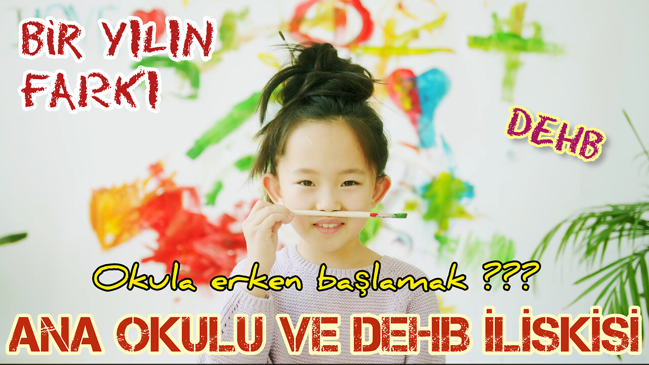 BİR YILIN FARKI - Anaokuluna Başlama Yaşı ve DEHB İlişkisi