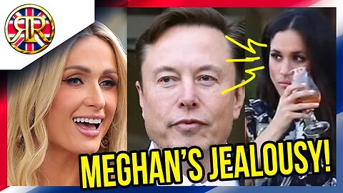 Meghan JEALOUS of Paris Hilton snatching ELON MUSK deal!