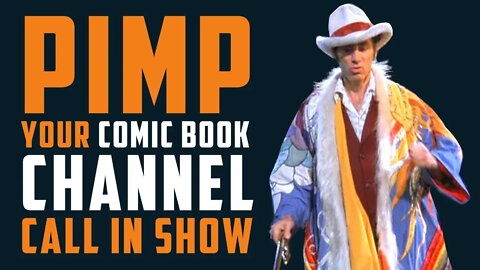 PIMP your Comic Book YOUTUBE CHANNEL - Call in show