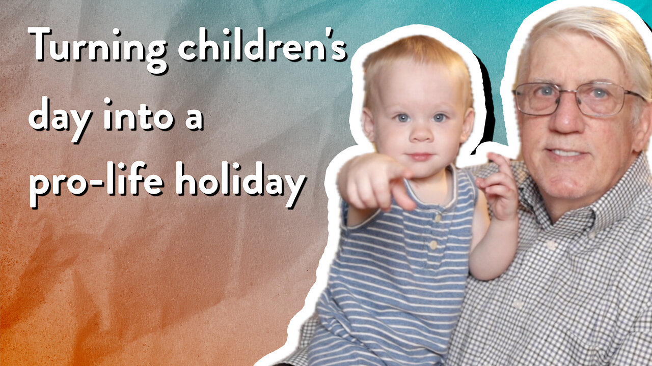 Turning children's day into a pro-life holiday | The PassionLife Podcast | John Ensor