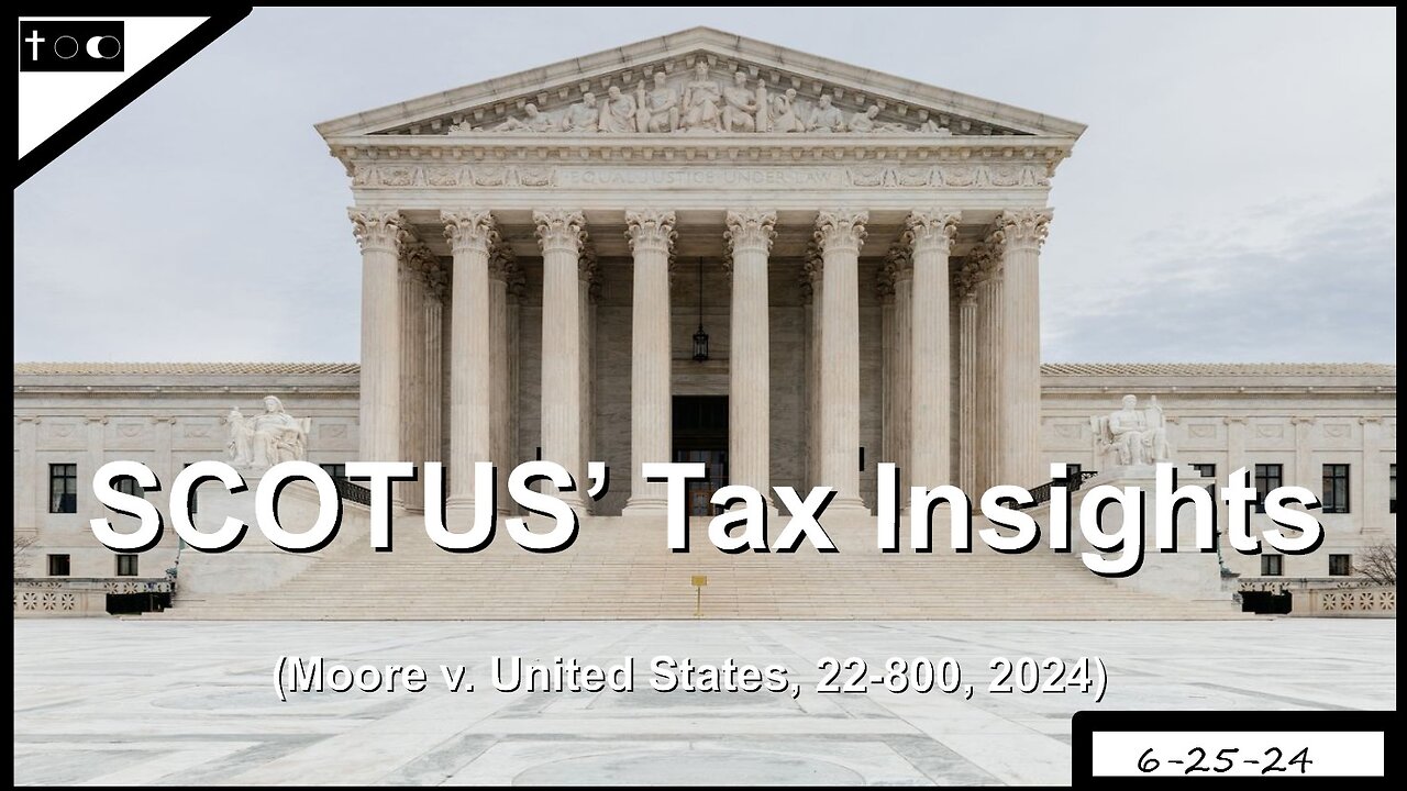 SCOTUS' Tax Insights - 6-25-24