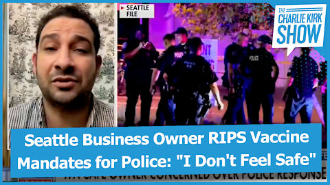 Seattle Business Owner RIPS Vaccine Mandates for Police: "I Don't Feel Safe"