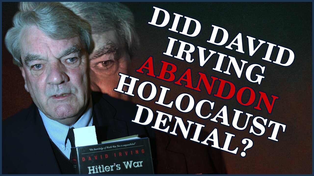 Did David Irving Abandon Holocaust Denial?