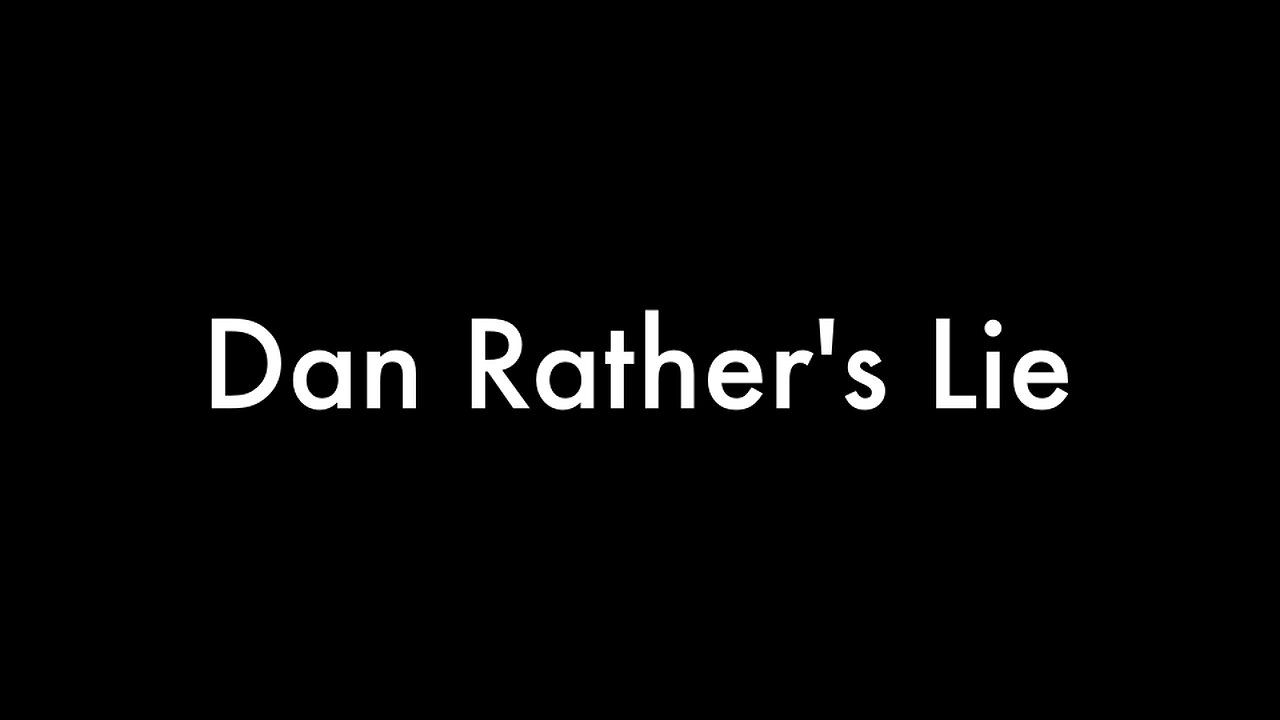 Dan Rather’s Lie