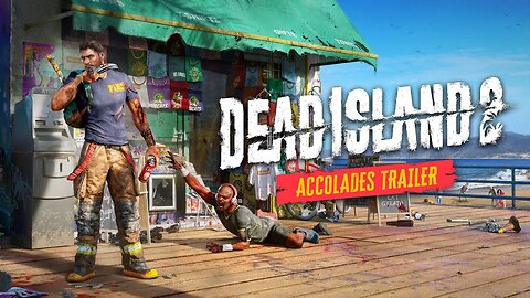 Dead Island 2 Accolades Trailer