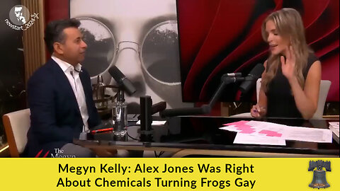 Megyn Kelly: Alex Jones Was Right About Chemicals Turning Frogs Gay