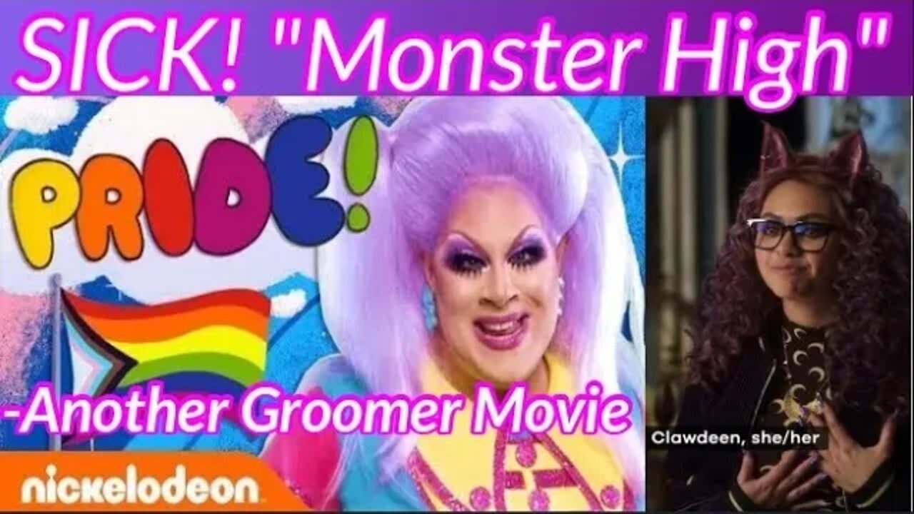 SICK! Nickelodeon Movie "Monster High" Promotes Woke Agenda. Groomer Alert!