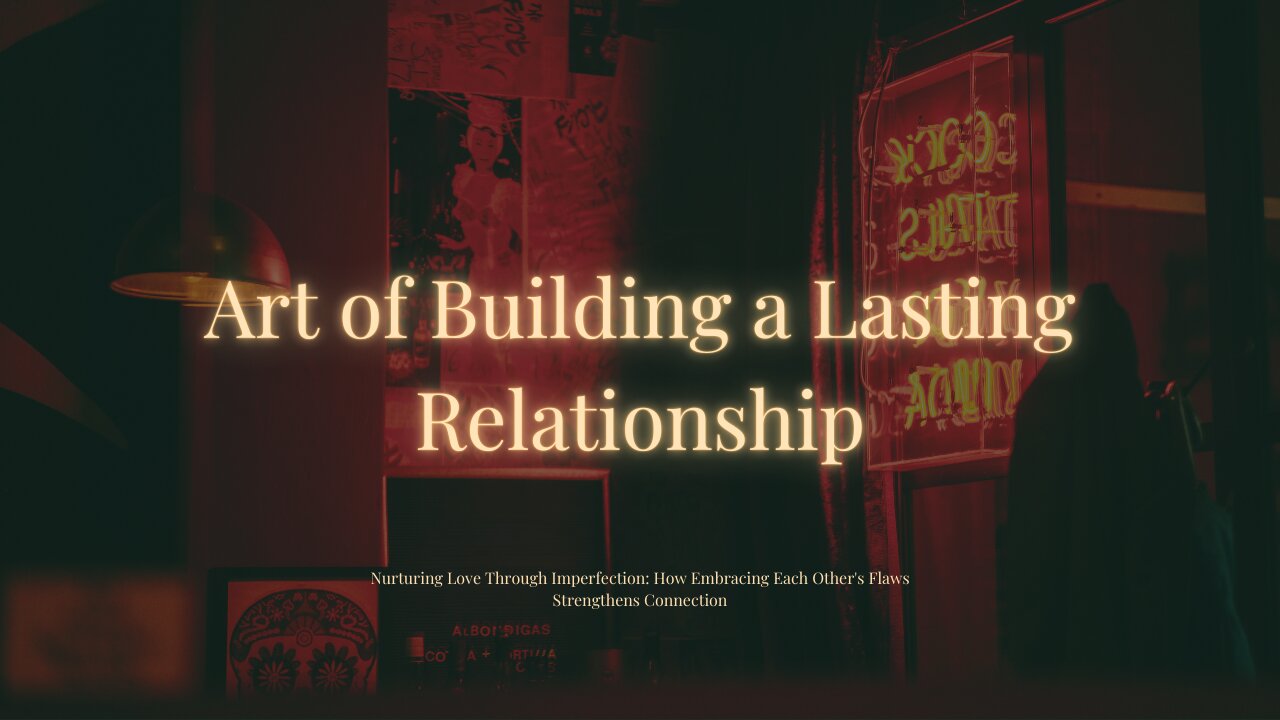 Art of Building a Lasting Relationship