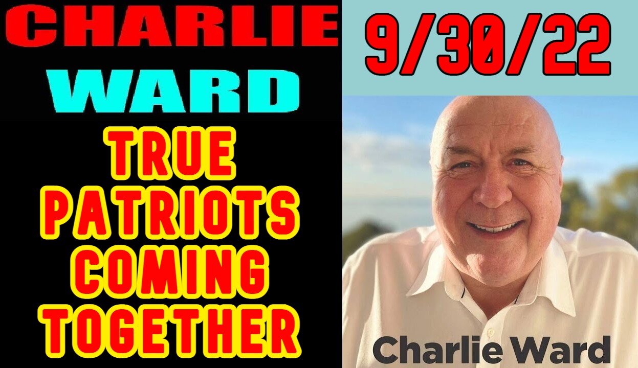 CHARLIE WARD INTEL: TRUE PATRIOTS COMING TOGETHER