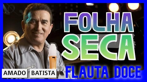 FOLHA SECA - AMADO BATISTA - Tutorial com notas na tela