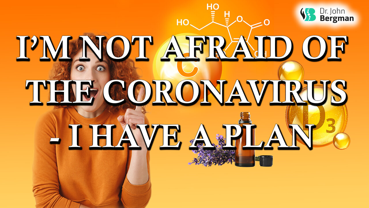 I'm NOT Afraid of the CoronaVirus - I have a Plan