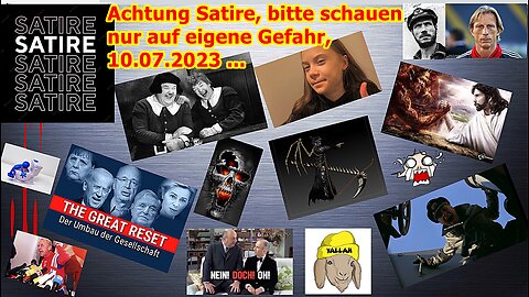 Vorsicht Satire, schauen bitte nur auf eigene Gefahr, 10.07.2023 ...