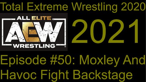 RapperJJJ TEW2020: AEW Episode #50: Moxley And Havoc Fight Backstage