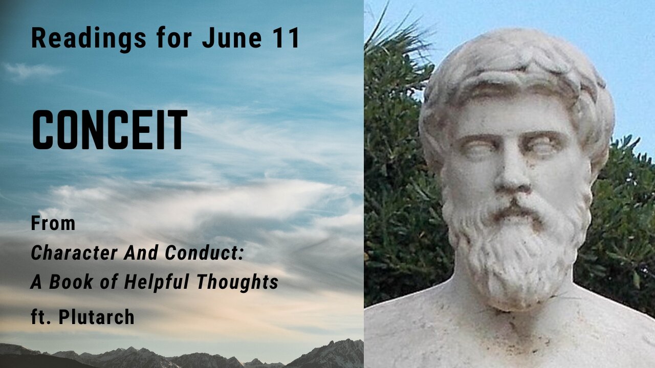 Conceit: Day 160 readings from "Character And Conduct" - June 11