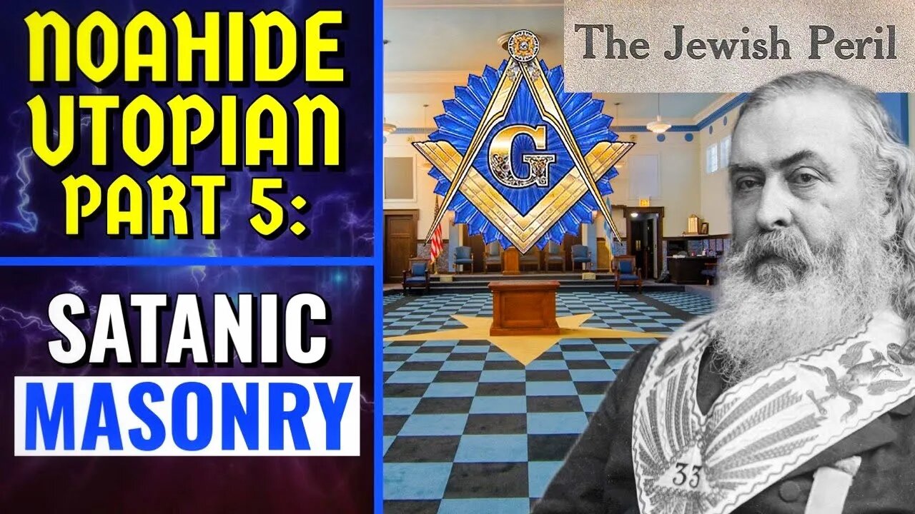 Noahide Utopian Part 5: Satanic Freemasonry [REMASTERED]