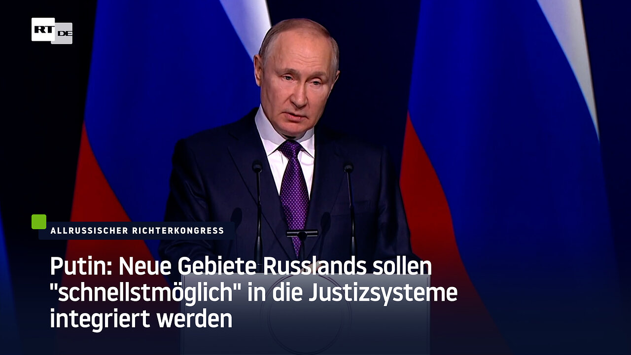 Putin: Neue Gebiete Russlands sollen "schnellstmöglich" in die Justizsysteme integriert werden