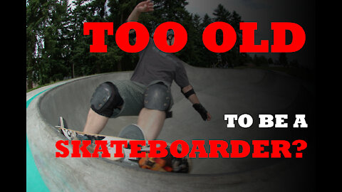 Too Old To Be A Skateboarder?