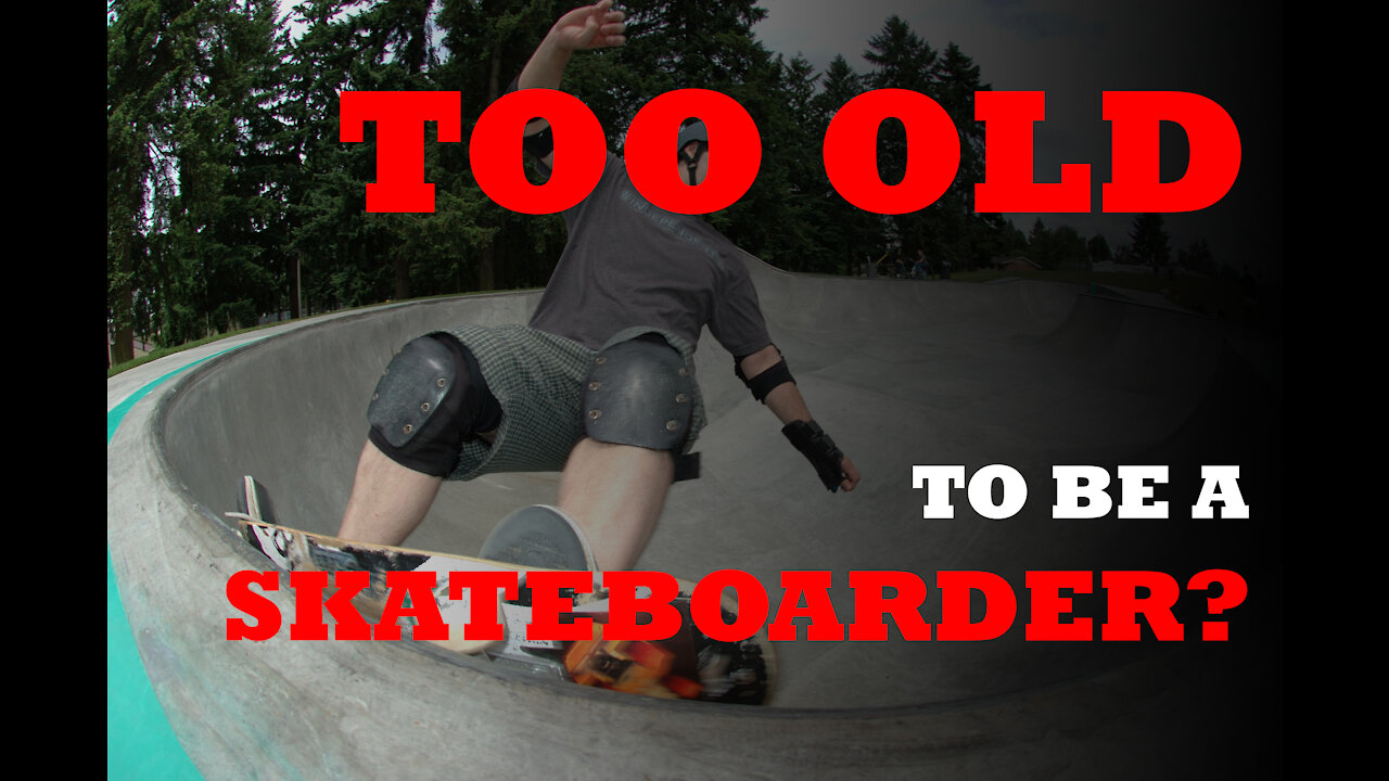 Too Old To Be A Skateboarder?