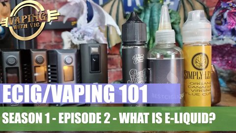 Electronic Cigarettes / Vaping 101 - Episode 2 - All about e-liquid