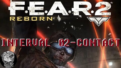 [Interval 02 - Contact] F.E.A.R. 2: Reborn