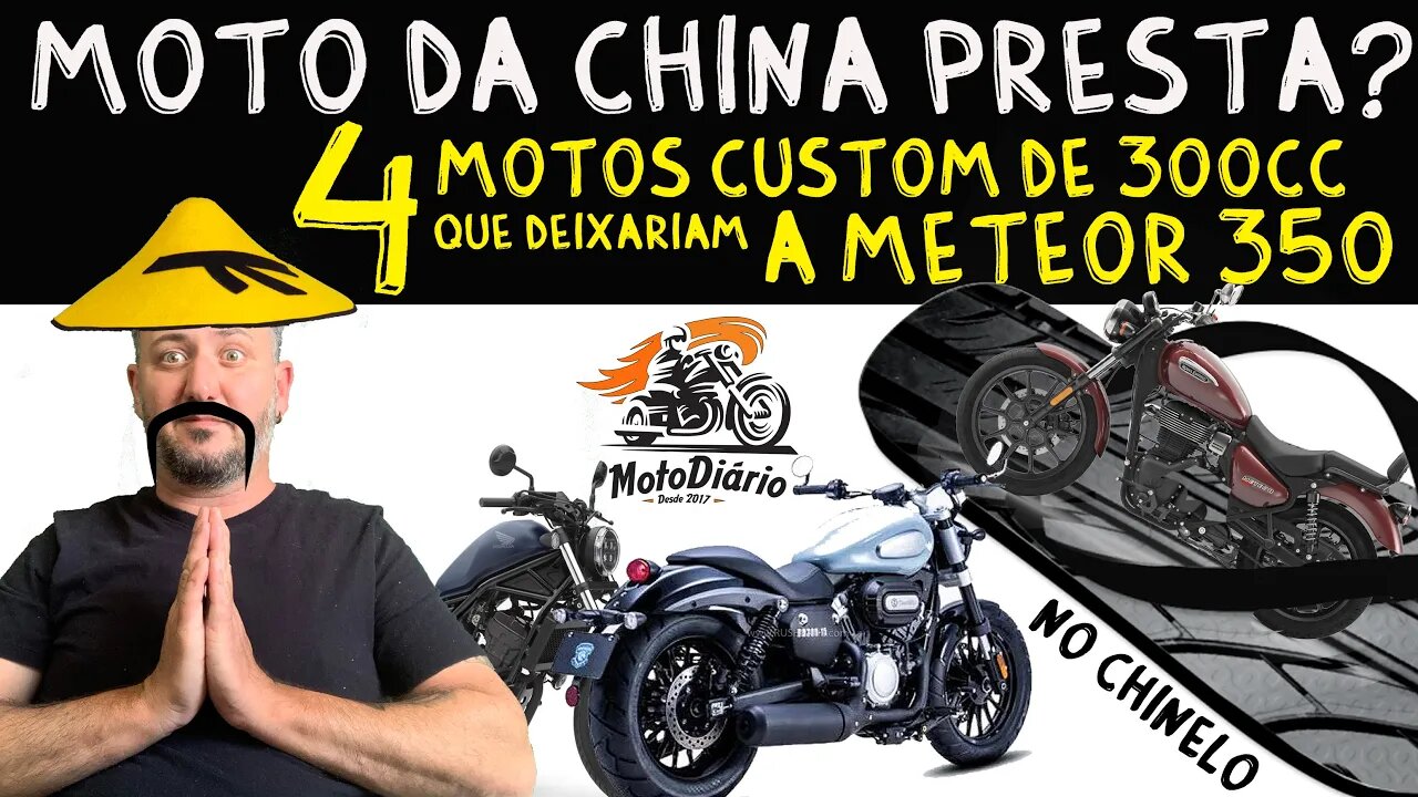 Moto da CHINA PRESTA? 4 motos Custom de 300cc que deixariam a METEOR no CHINELO