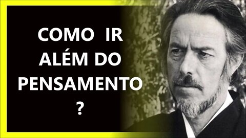 IR ALÉM DO PENSAMENTO, ALAN WATTS DUBLADO