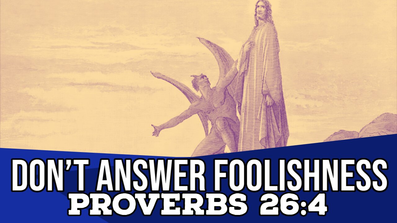 Don't Answer Foolishness, Declare the Good (Proverbs 26)