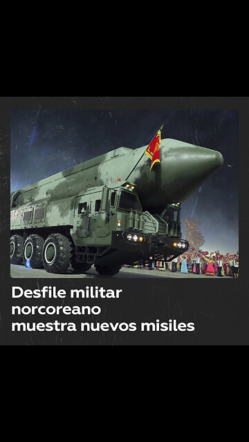 Corea del Norte exhibe nuevos misiles balísticos intercontinentales en desfile militar