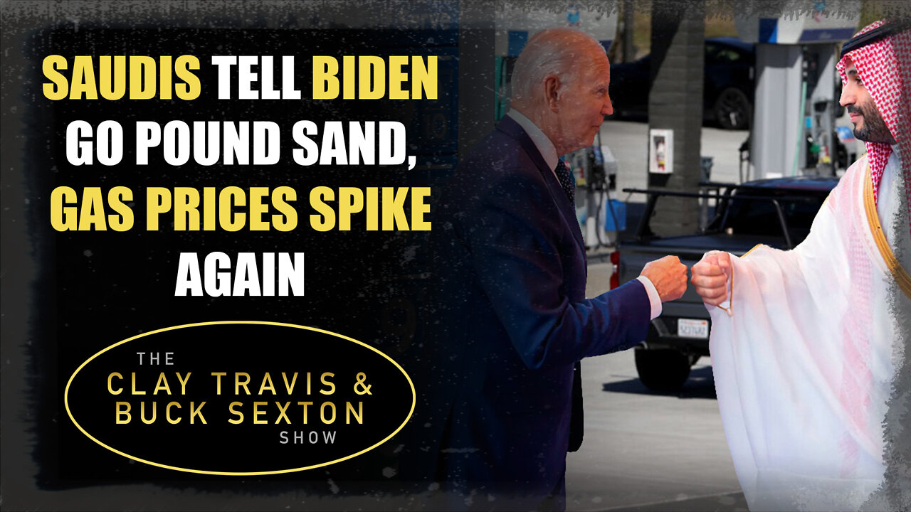 Saudis Tell Biden Go Pound Sand, Gas Prices Spike Again