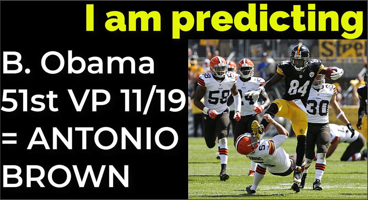 I am predicting: B. Obama 51st VP on 11/19 = ANTONIO BROWN HEAD KICK PROPHECY