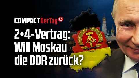 2+4-Vertrag: Will Moskau die DDR zurück?💥@COMPACTTV🙈🐑🐑🐑 COV ID1984