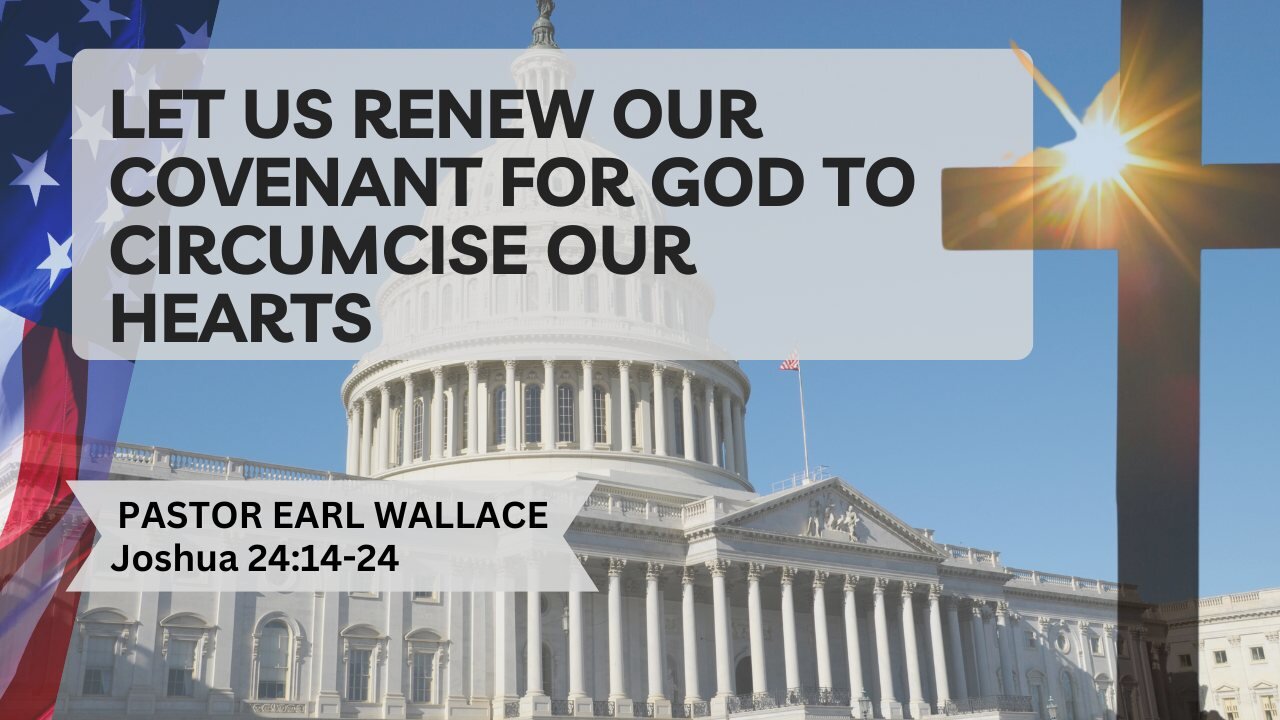 Let Us Renew Our Covenant For God To Circumcise Our Hearts Joshua 24:14-24