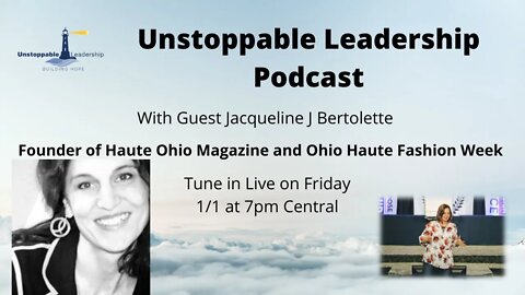 Unstoppable Leadership Podcast with Guest Jacqueline J Bertolette