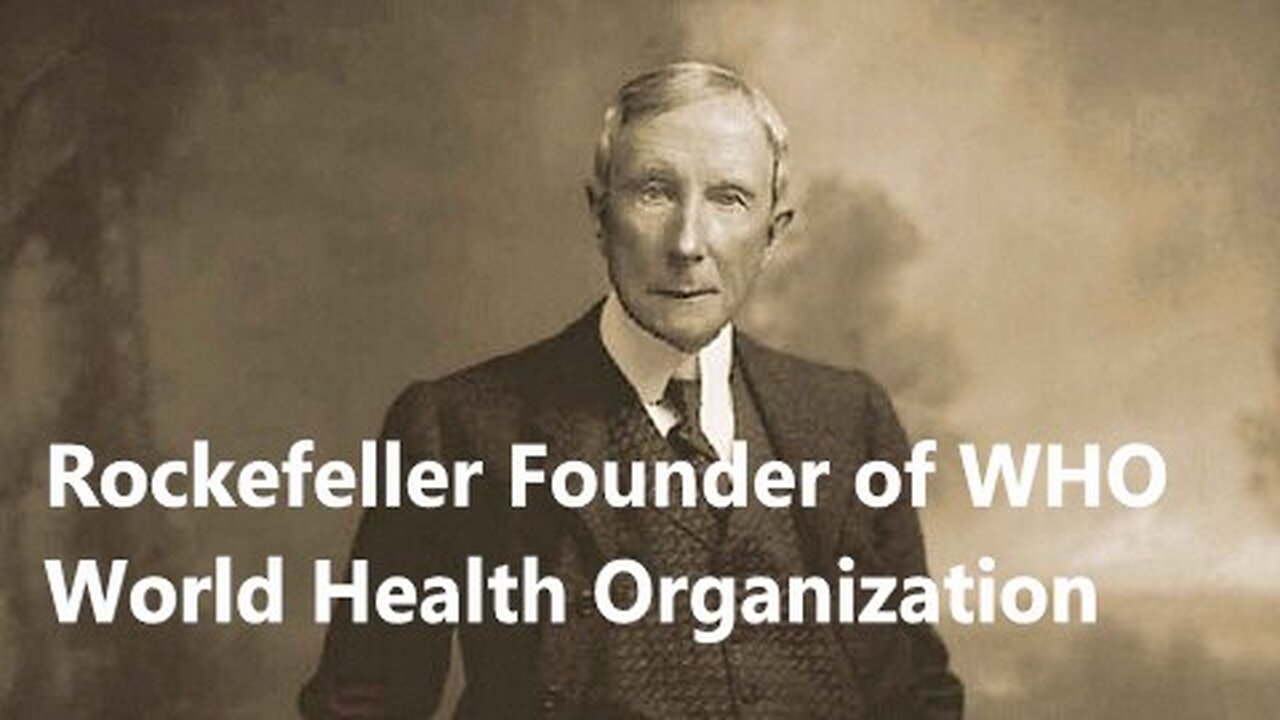 Shocking Do You Know Who is The Founder WHO World Health Organization Rockefeller