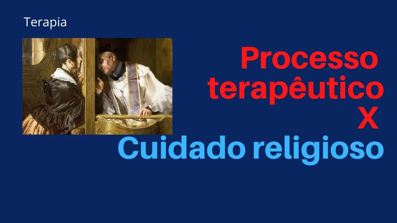 Processo terapĂȘutico X Cuidado religioso