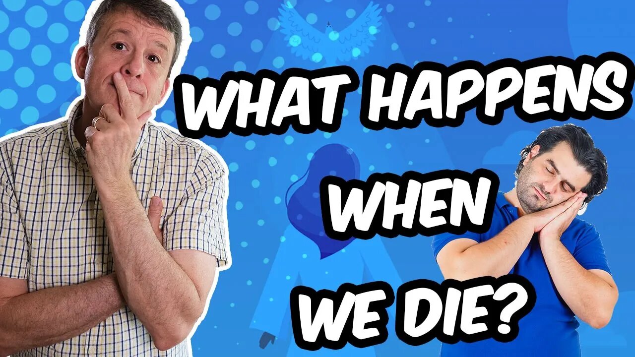 What happens when we die: Soul Sleep or Conscious in Heaven?