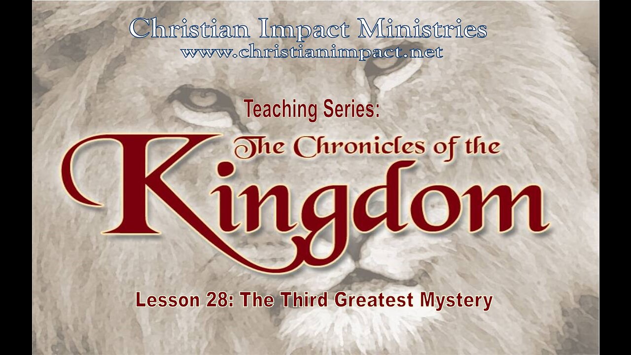 Chronicles of the Kingdom: The Third Greatest Mystery (Lesson 28)