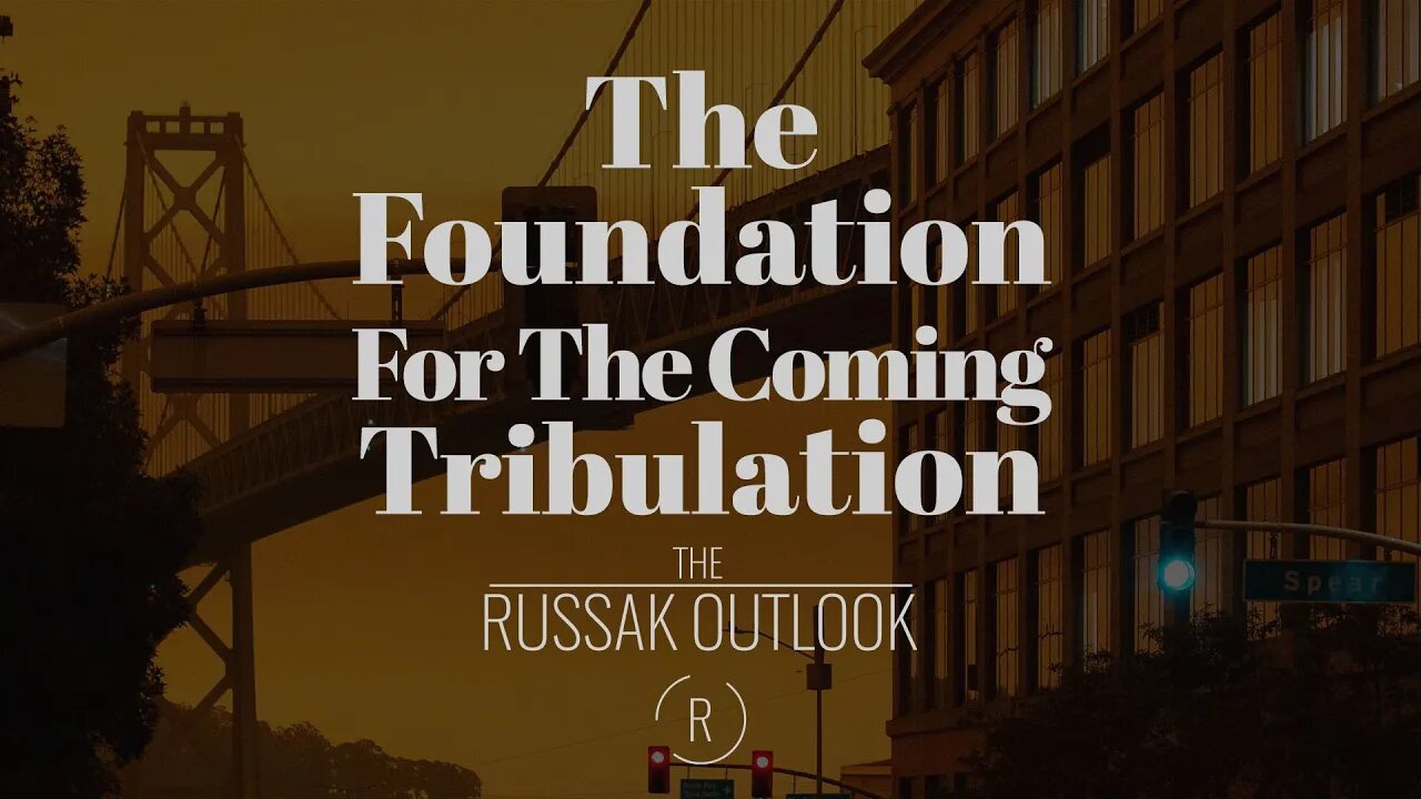 The Foundation for the Coming Tribulation