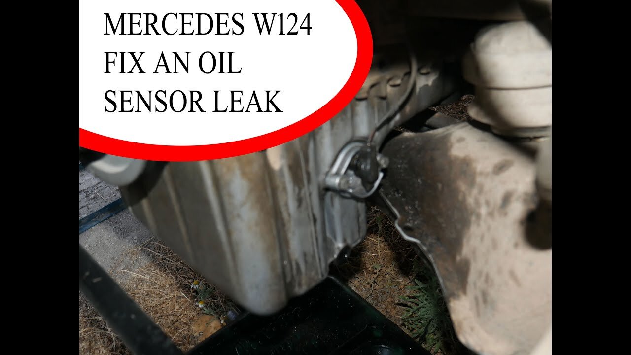 Mercedes Benz W124 - how to fix an oil leak on the engine oil sensor DIY