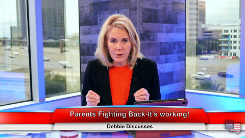 Parents Fighting Back-It’s working! | Debbie Discusses 5.24.22