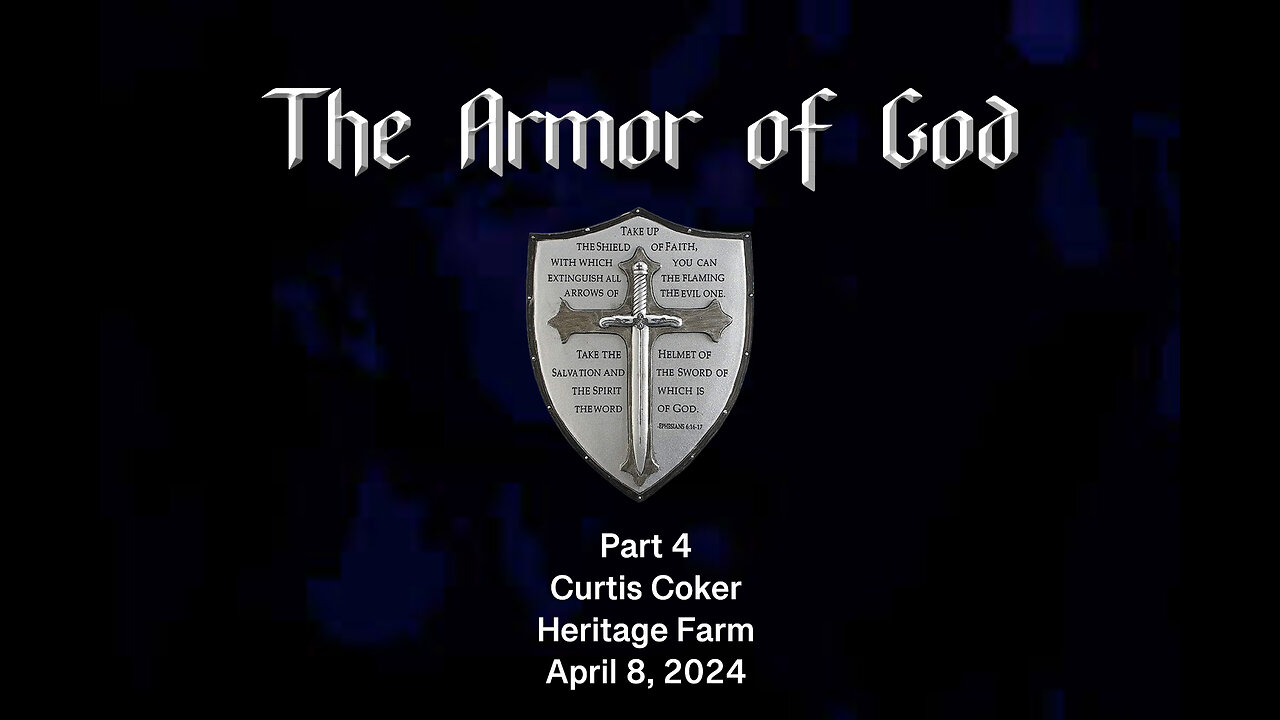 The Armor of God, Pt 4 Curtis Coker Heritage Farm, April 8, 2024