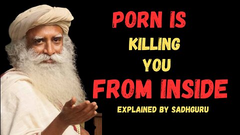 Evil Effects Of Watching *Porn* Explained By Sadhguru!