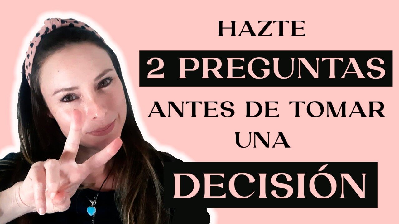 HAZTE estas 2 PREGUNTAS antes de tomar una DECISIÓN | CafeconFer