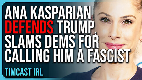 Ana Kasparian DEFENDS Donald Trump, SLAMS Democrats For Calling Him A Fascist